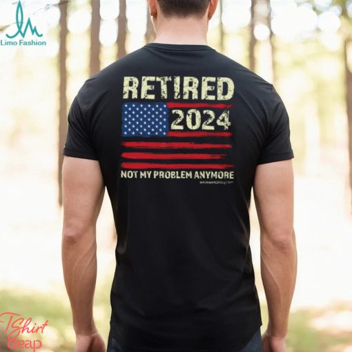 Retired 2024 Not My Problem Anymore Classic T Shirt