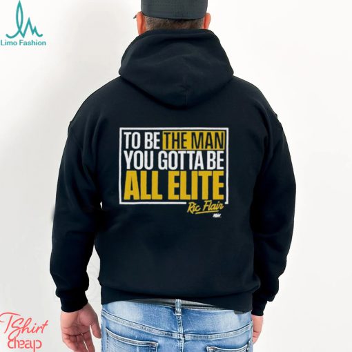 Ric Flair You Gotta Be All Elite Shirt