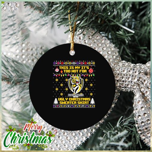 Richmond Tigers This is my it’s too hot for Ugly Christmas Sweater Ornament