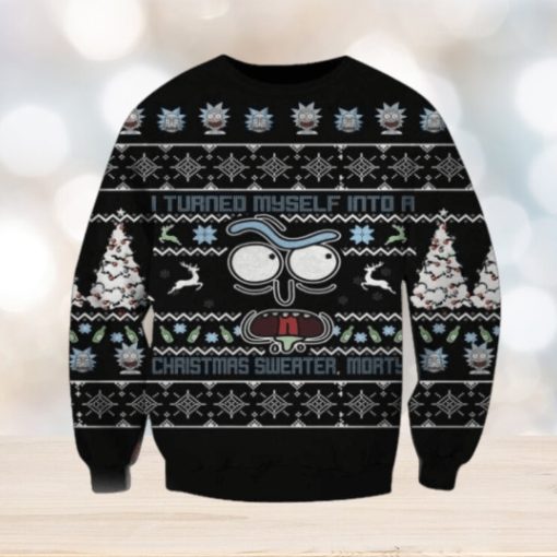 Rick And Morty I Turned Myself Into A Christmas Sweater 3D Ugly Sweater