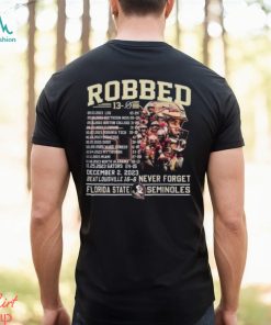 Robbed Never Forget Florida State Football Undefeated 13 0 Schedule Shirt, hoodie, sweater, long sleeve and tank top Robbed Never Forget Florida State Football Undefeated 13 0 Schedule Shirt
