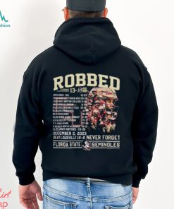 Robbed Never Forget Florida State Football Undefeated 13 0 Schedule Shirt, hoodie, sweater, long sleeve and tank top Robbed Never Forget Florida State Football Undefeated 13 0 Schedule Shirt