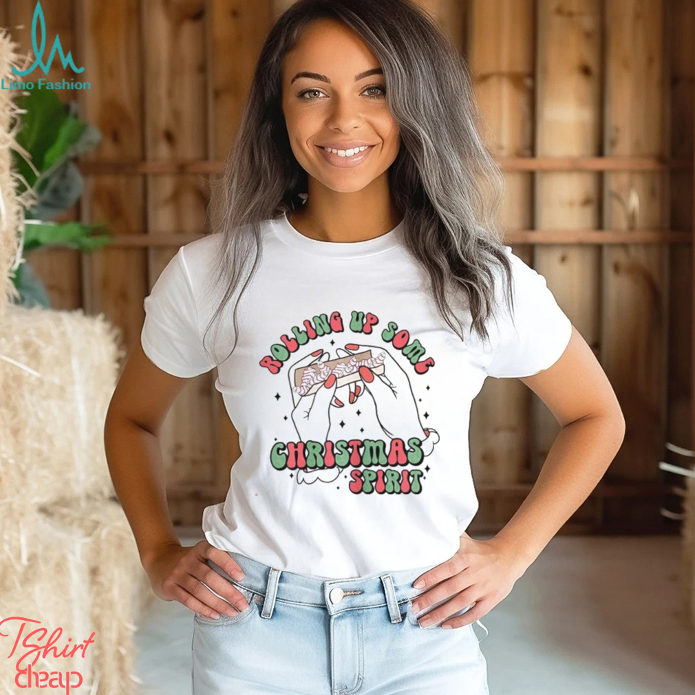 Rolling Up Some Christmas Spirit Funny T Shirt Rolling Up Some Christmas Spirit Funny T Shirt