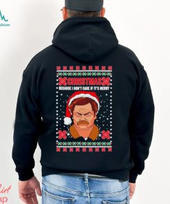Ron Swanson Christmas because I don’t care if it’s merry ugly Christmas shirt