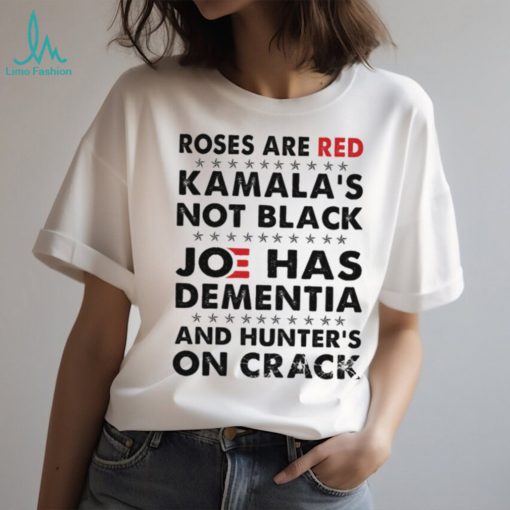 Roses Are Red Kamala's Not Black J Has Dementia And Hunter's On Crack Classic T Shirt