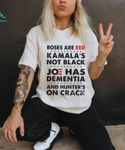 Roses Are Red Kamala's Not Black J Has Dementia And Hunter's On Crack Classic T Shirt