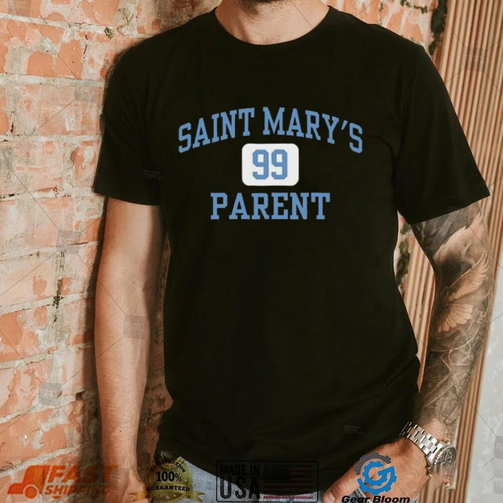 Saint Mary's 99 Parent Shirt Saint Mary's 99 Parent Shirt