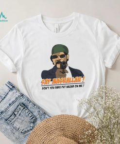 Samuel L. Jackson say Mashallah don’t you dare put nazar on me shirt, hoodie, sweater, long sleeve and tank top Samuel L. Jackson say Mashallah don’t you dare put nazar on me shirt