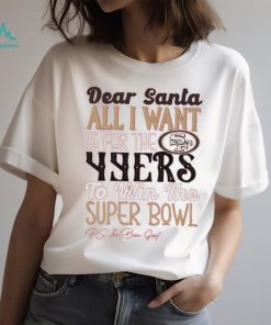 San Francisco 49ers All I Want To Win The Super BOWL T Shirt