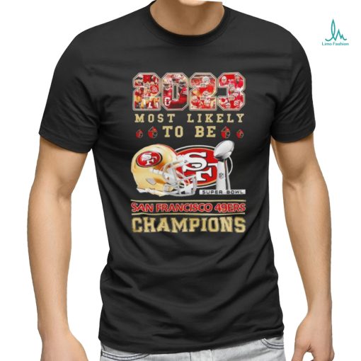 San Francisco 49ers most likely to be 2023 super bowl champions helmetlogo shirt