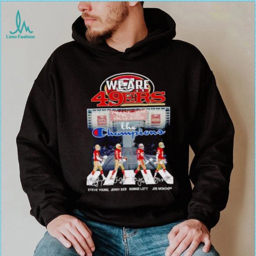 San Francisco 49ers we are the Champions Abbey Road Steve Young Jerry Rice Ronnie Lott shirt
