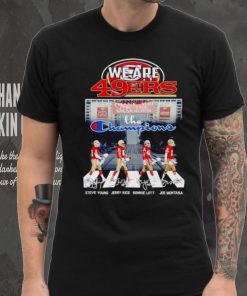 San Francisco 49ers we are the Champions Abbey Road Steve Young Jerry Rice Ronnie Lott shirt