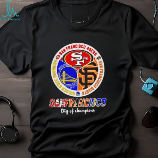 San Francisco city of Champions San Francisco 49ers San Francisco Giants Golden State Warriors 3 teams sports circle logo shirt