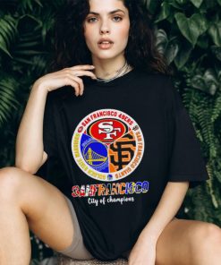 San Francisco city of Champions San Francisco 49ers San Francisco Giants Golden State Warriors 3 teams sports circle logo shirt