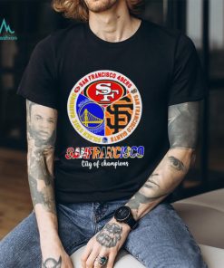 San Francisco city of Champions San Francisco 49ers San Francisco Giants Golden State Warriors 3 teams sports circle logo shirt