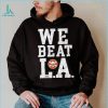 Sana Detroit we beat LA shirt