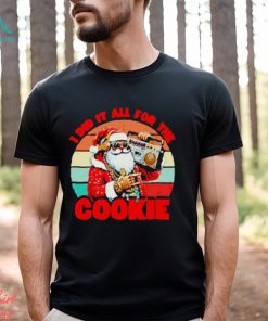 Santa Claus I did it all for the cookie vintage Christmas shirt