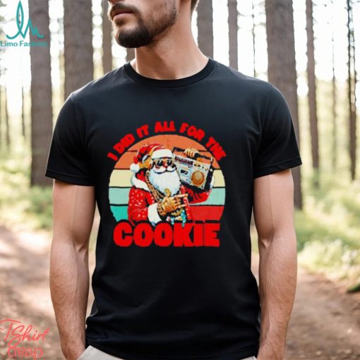 Santa Claus I did it all for the cookie vintage Christmas shirt