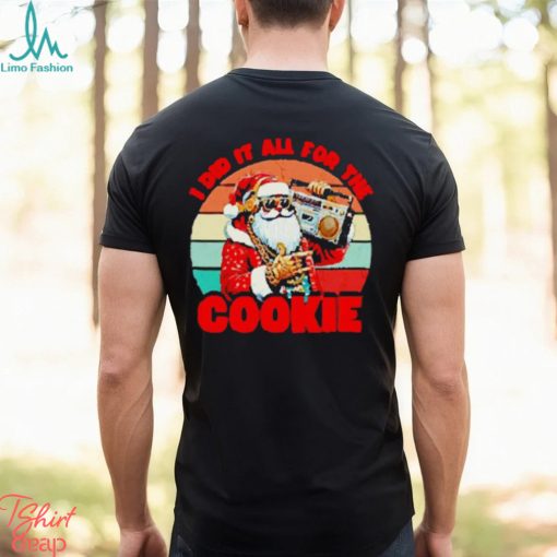 Santa Claus I did it all for the cookie vintage Christmas shirt