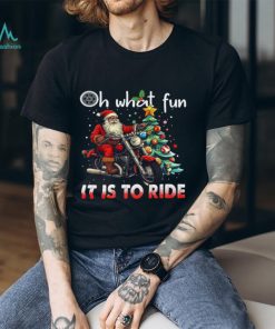 Santa Claus Oh What Fun It Is To Ride Shirt