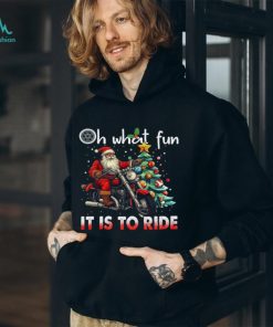 Santa Claus Oh What Fun It Is To Ride Shirt
