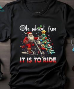 Santa Claus Oh What Fun It Is To Ride Shirt