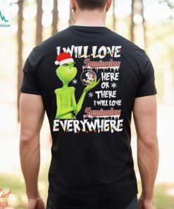 Santa Grinch I Will Love Florida State Seminoles Here Or There I Will Love Florida State Seminoles Everywhere Shirt