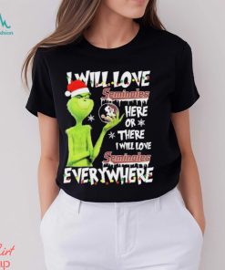 Santa Grinch I Will Love Florida State Seminoles Here Or There I Will Love Florida State Seminoles Everywhere Shirt