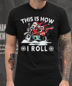 Santa On Motorcycle This Is How I Roll Cool Christmas Sweatshirt