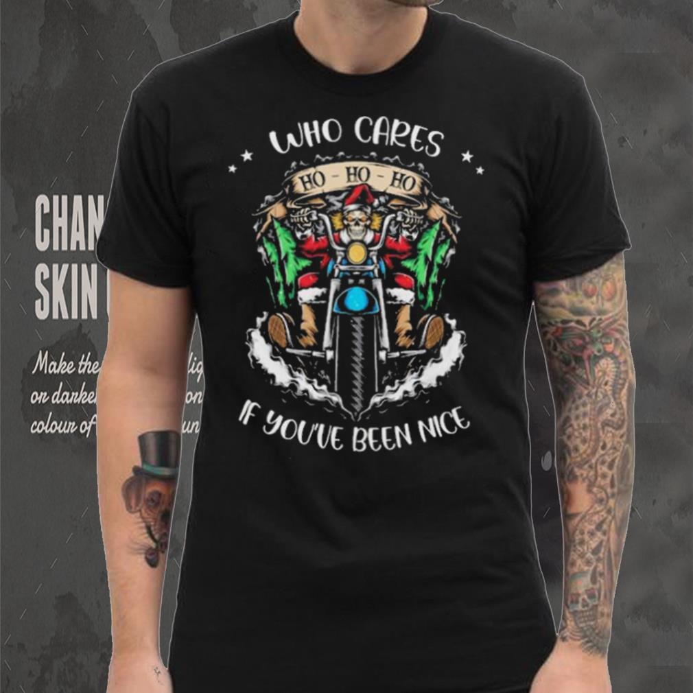 Santa Skeleton On Motorcycle Who Cares If You’ve Been Nice Ho Ho Ho Christmas Sweatshirt Santa Skeleton On Motorcycle Who Cares If You’ve Been Nice Ho Ho Ho Christmas Sweatshirt