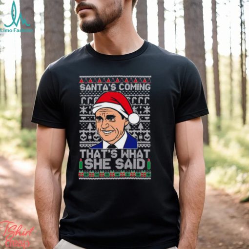 Santas Coming, That’s What She Said! Michael Scott Ugly Christmas Shirt