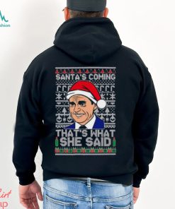 Santas Coming, That’s What She Said! Michael Scott Ugly Christmas Shirt