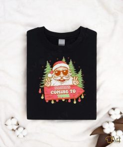 Santa’s Coming To Town Funny Christmas Shirt