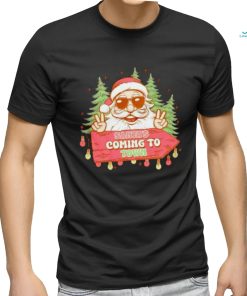 Santa’s Coming To Town Funny Christmas Shirt