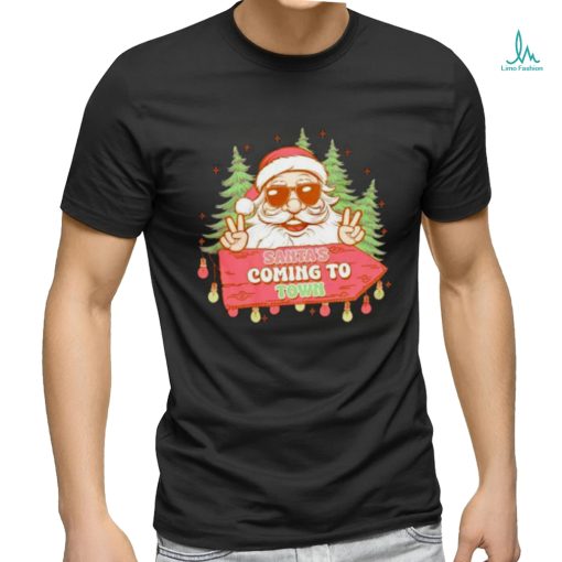 Santa’s Coming To Town Funny Christmas Shirt