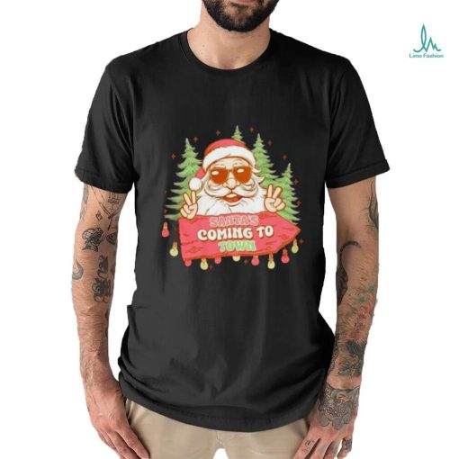 Santa’s Coming To Town Funny Christmas Shirt