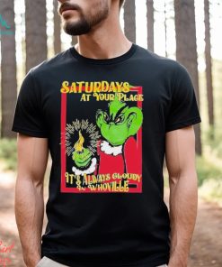 Saturdays At Your Place It’s Always Cloudy Whoville Shirt