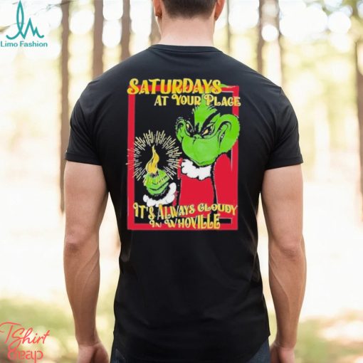 Saturdays At Your Place It’s Always Cloudy Whoville Shirt