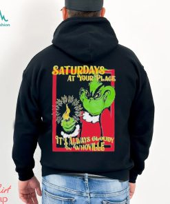 Saturdays At Your Place It’s Always Cloudy Whoville Shirt