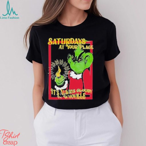 Saturdays At Your Place It’s Always Cloudy Whoville Shirt
