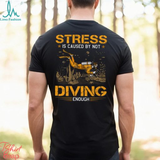 Scuba Diving   Stress By Not Enough Classic T Shirt
