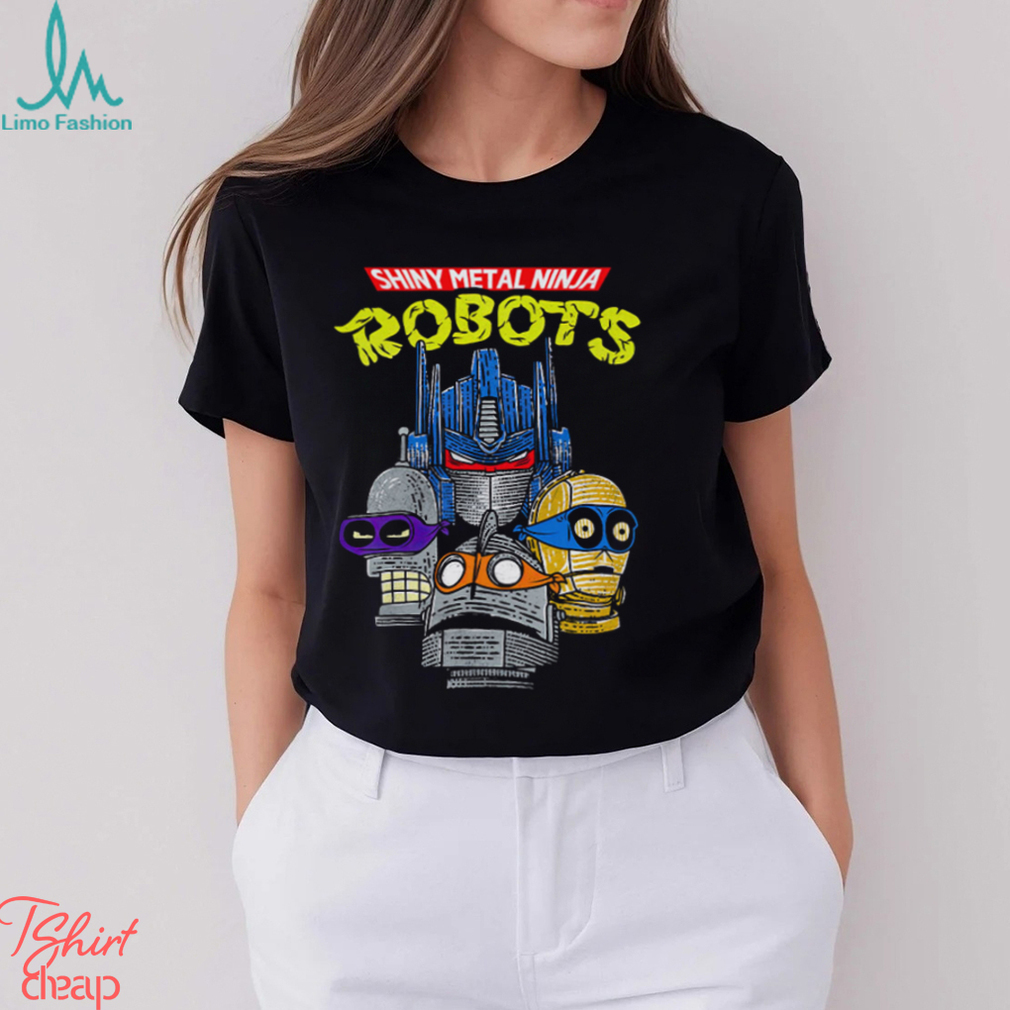 Shiny Metal Ninjas Shirt Shiny Metal Ninjas Shirt