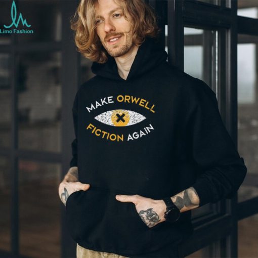 Shirt Recon Eye Make Orwell Fiction Again Unisex T Shirt