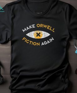 Shirt Recon Eye Make Orwell Fiction Again Unisex T Shirt