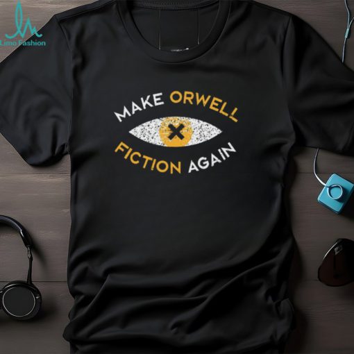 Shirt Recon Eye Make Orwell Fiction Again Unisex T Shirt