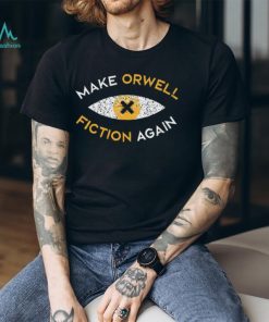 Shirt Recon Eye Make Orwell Fiction Again Unisex T Shirt