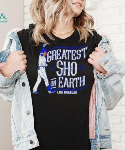 ShoheI Ohtani greatest sho on earth shirt, hoodie, sweater, long sleeve and tank top ShoheI Ohtani greatest sho on earth shirt
