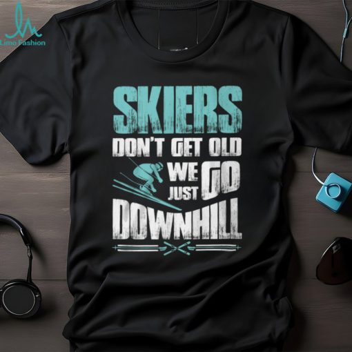 Skiers Don’t Get Old Shirt