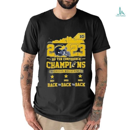 Skyline 2023 Big Ten Conference Champions Michigan Wolverines Back To Back To Back Shirt