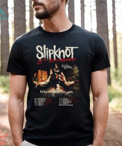 Slipknot Europe And UK 2024 25th Anniversary With Bleed From Within Here Come The Pain Schedule Lists T Shirt, hoodie, sweater, long sleeve and tank top Slipknot Europe And UK 2024 25th Anniversary With Bleed From Within Here Come The Pain Schedule Lists T Shirt